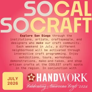 Join us at San Diego Craft Collective for SoCal SoCraft Summer, with Handwork 2026, American Craft Council